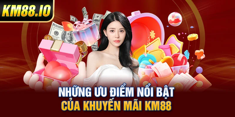 Khuyến mãi KM88 - Tận dụng tối đa ưu đãi hấp dẫn, giá trị