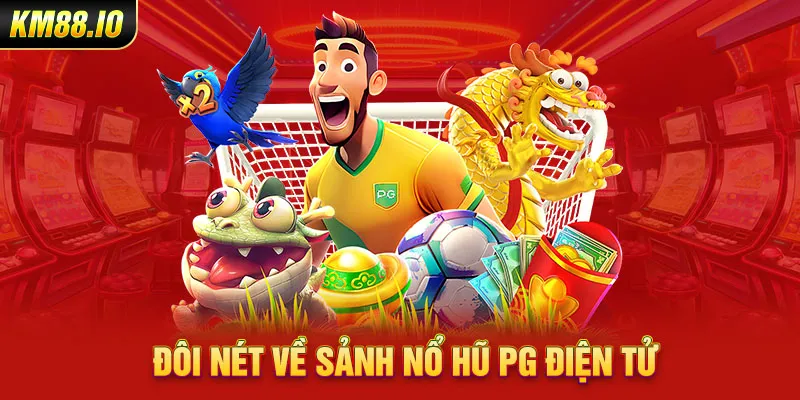 Sảnh Nổ Hũ PG – Thiên Đường Giải Trí Trực Tuyến 2026