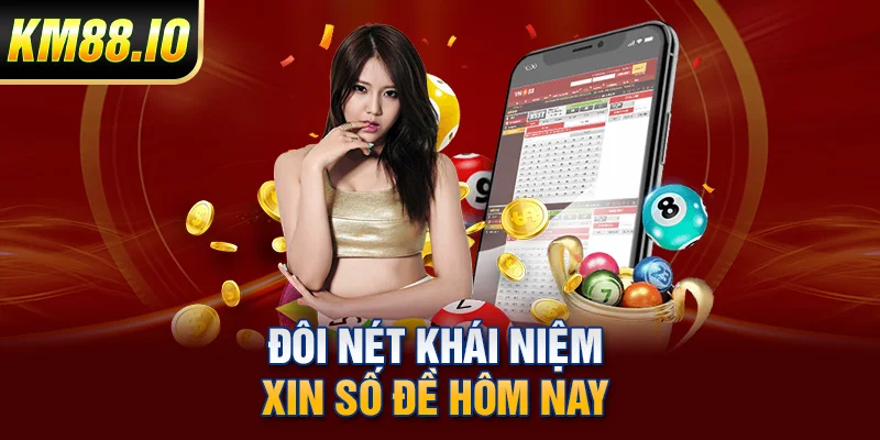 Xin Số Đề Hôm Nay - Chia Sẻ Các Phương Pháp Xin Số