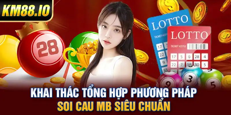 Soi Cau MB Chìa Khóa Nắm Bắt Vận May Xổ Số Miền Bắc